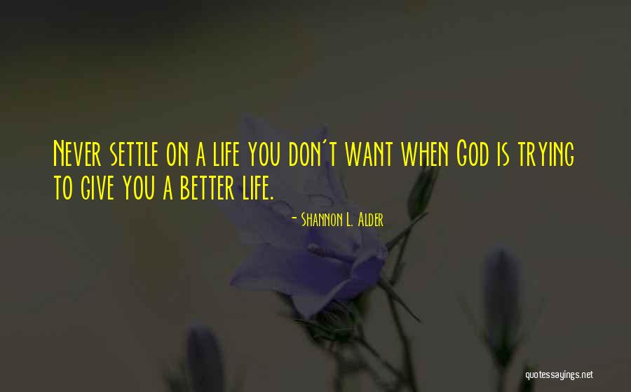Don't Want To Give Up Quotes By Shannon L. Alder Don't Want To Give Up Quotes By Shannon L. Alder