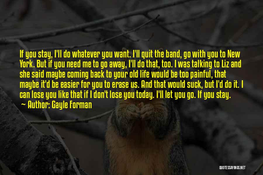 Don't Want To Go Back Quotes By Gayle Forman