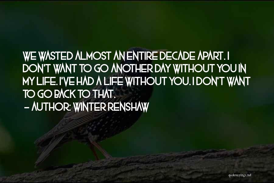 Don't Want To Go Back Quotes By Winter Renshaw