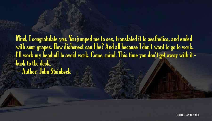 Don't Want To Go Back To Work Quotes By John Steinbeck