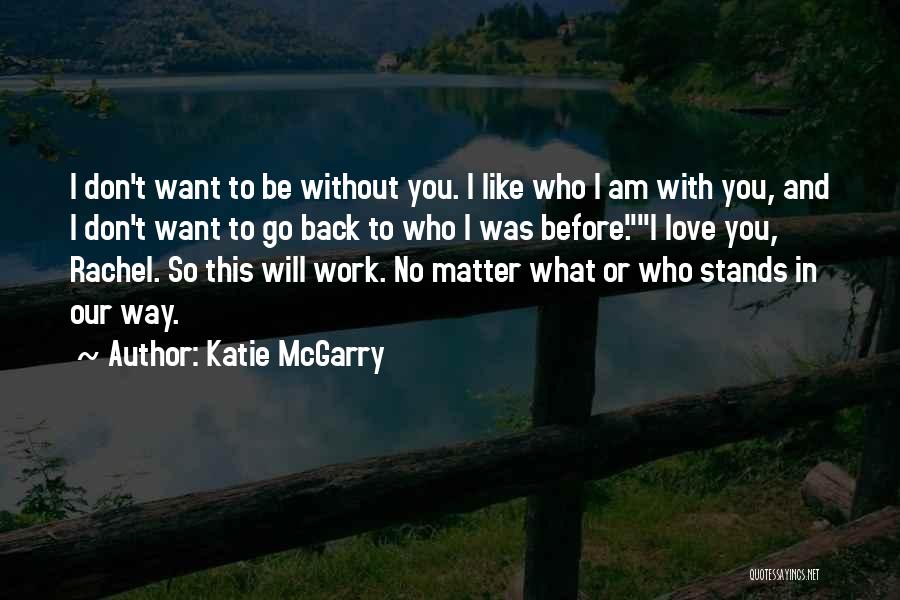 Don't Want To Go Back To Work Quotes By Katie McGarry