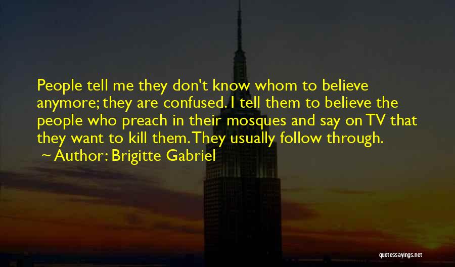 Don't Want To Know Me Quotes By Brigitte Gabriel