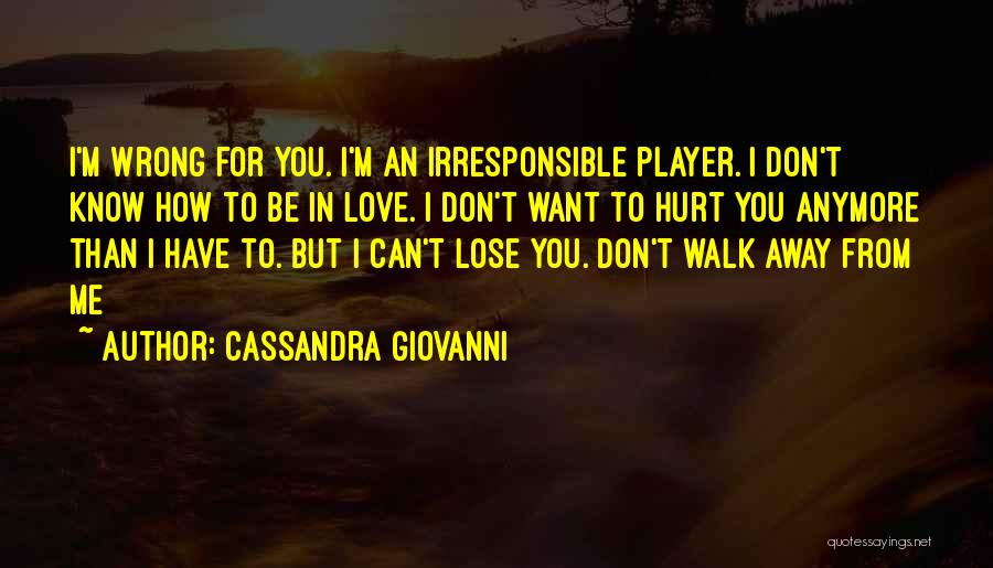 Don't Want To Know Me Quotes By Cassandra Giovanni