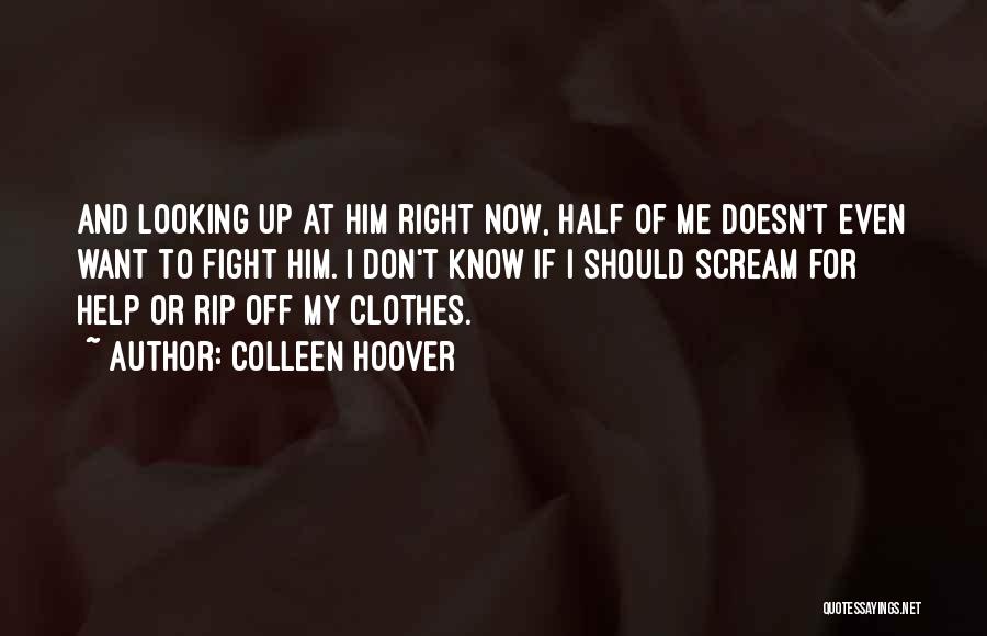 Don't Want To Know Me Quotes By Colleen Hoover