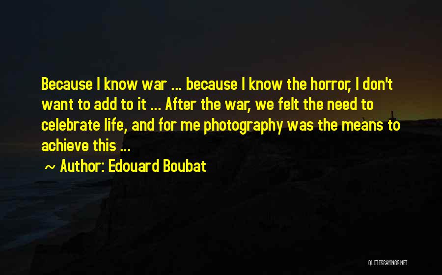 Don't Want To Know Me Quotes By Edouard Boubat