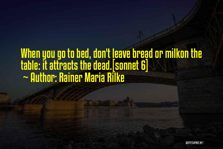 Don't Want To Leave My Bed Quotes By Rainer Maria Rilke