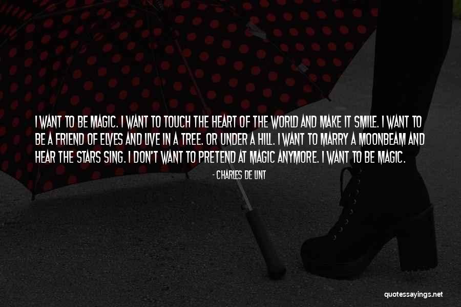Don't Want To Live Anymore Quotes By Charles De Lint Don't Want To Live Anymore Quotes By Charles De Lint