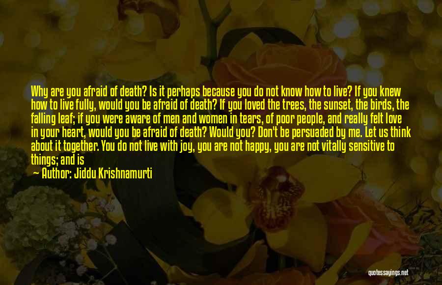 Don't Want To Live Quotes By Jiddu Krishnamurti