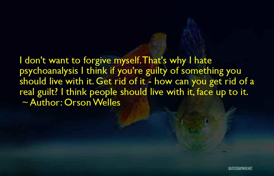Don't Want To Live Quotes By Orson Welles