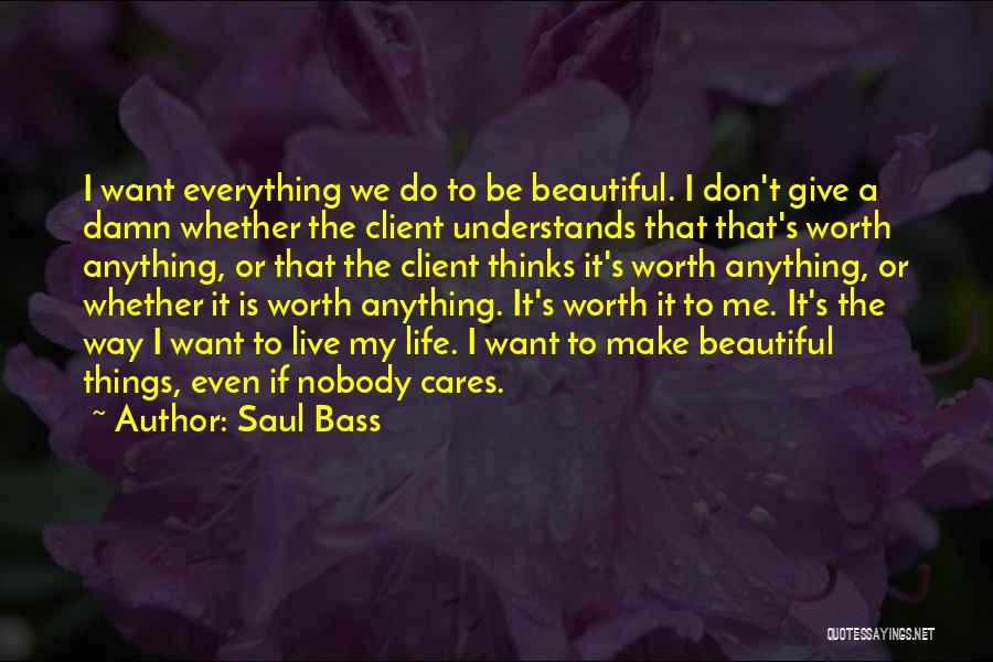 Don't Want To Live Quotes By Saul Bass