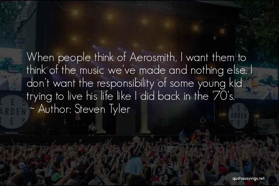 Don't Want To Live Quotes By Steven Tyler