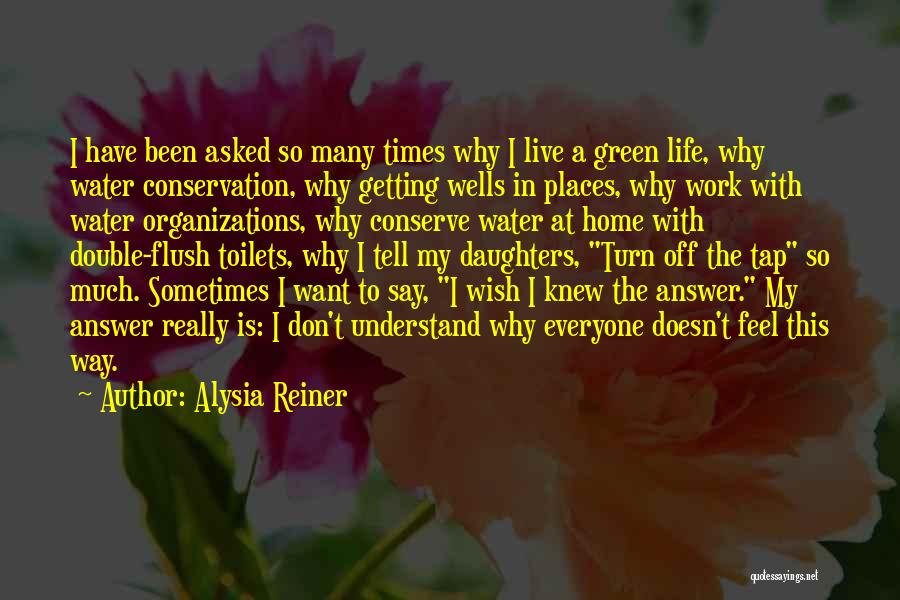 Don't Want To Live This Life Quotes By Alysia Reiner