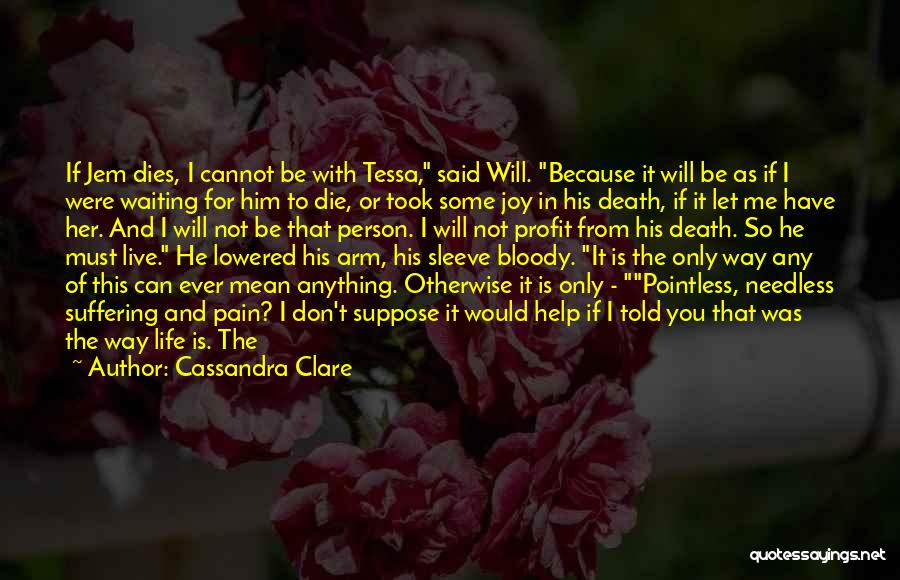 Don't Want To Live This Life Quotes By Cassandra Clare