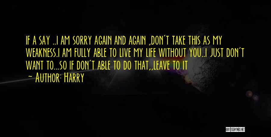 Don't Want To Live This Life Quotes By Harry