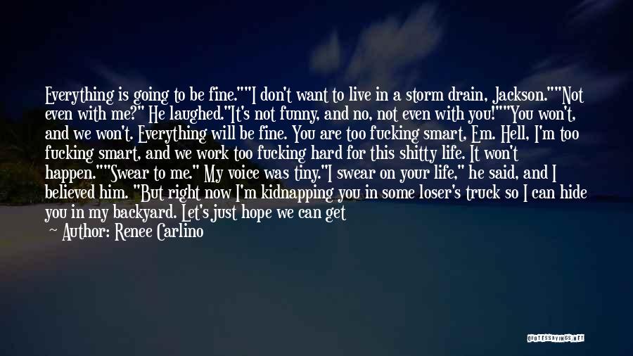 Don't Want To Live This Life Quotes By Renee Carlino