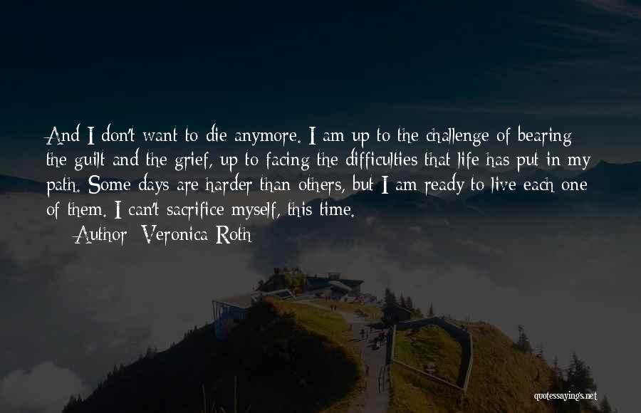 Don't Want To Live This Life Quotes By Veronica Roth