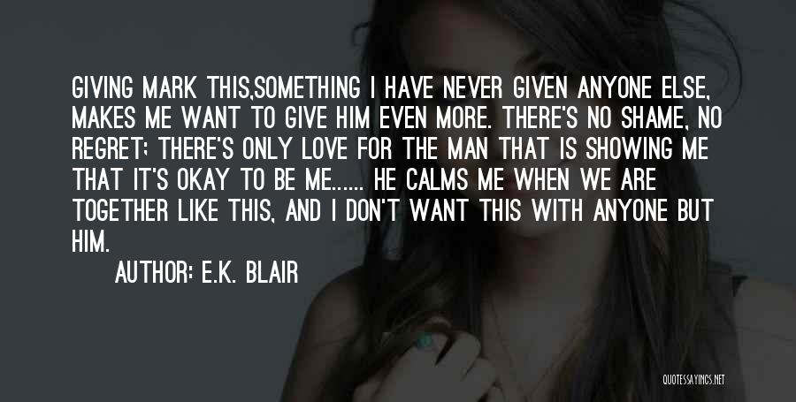 Don't Want To Love Him Quotes By E.K. Blair
