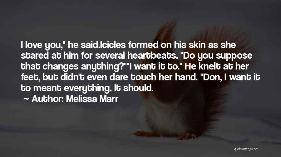 Don't Want To Love Him Quotes By Melissa Marr
