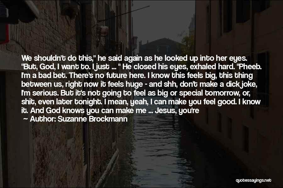 Don't Want To Love Him Quotes By Suzanne Brockmann