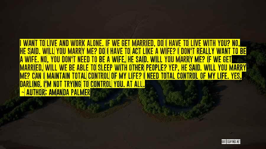 Don't Want To Marry Quotes By Amanda Palmer