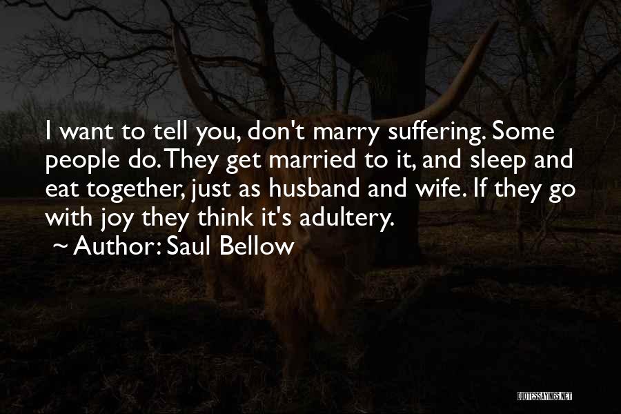 Don't Want To Marry Quotes By Saul Bellow