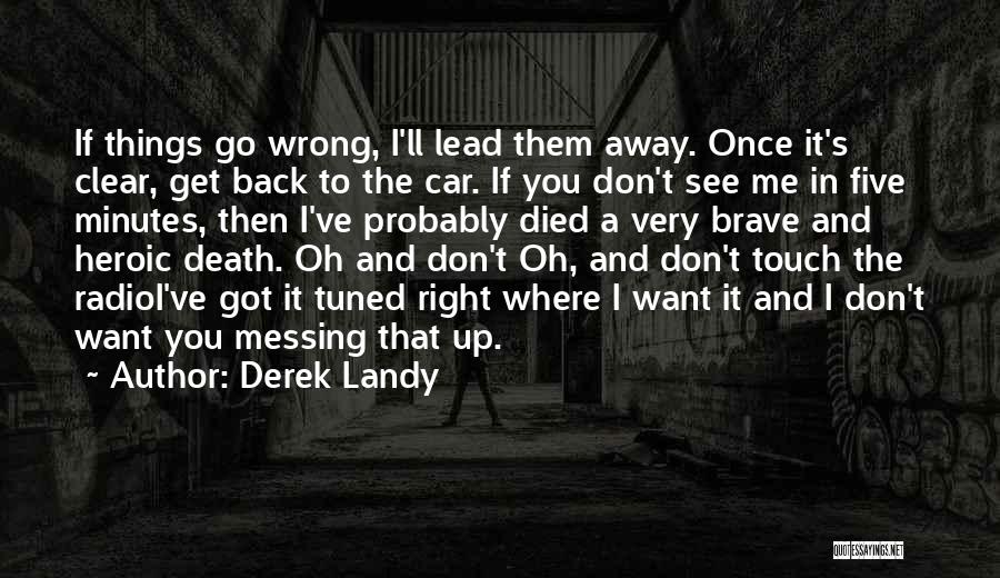 Don't Want To See You Quotes By Derek Landy