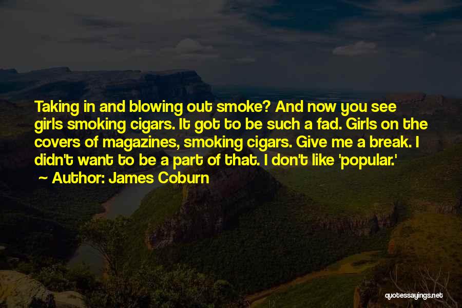 Don't Want To See You Quotes By James Coburn