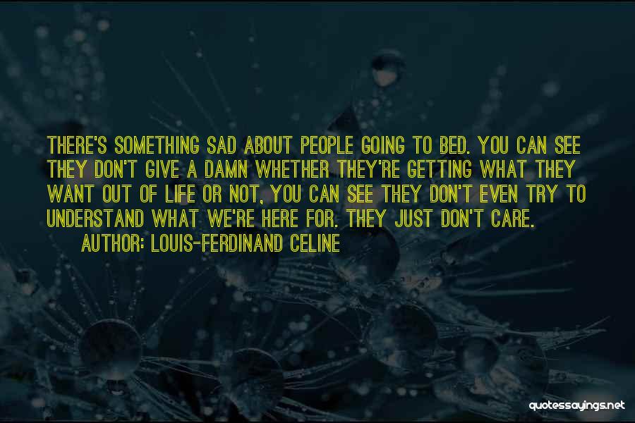 Don't Want To See You Quotes By Louis-Ferdinand Celine