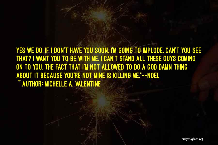 Don't Want To See You Quotes By Michelle A. Valentine