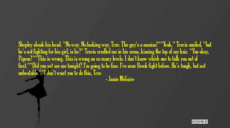 Don't Want To Talk To Me Quotes By Jamie McGuire