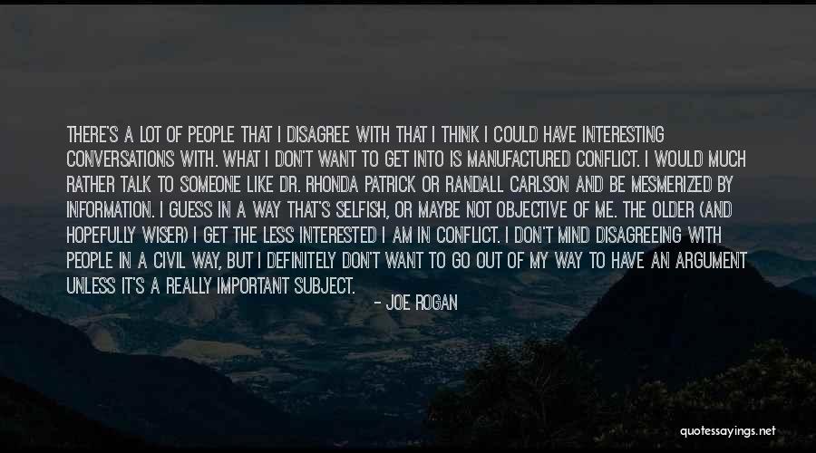 Don't Want To Talk To Me Quotes By Joe Rogan