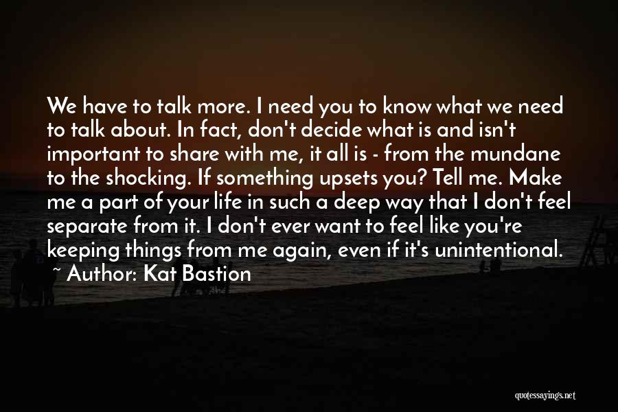 Don't Want To Talk To Me Quotes By Kat Bastion