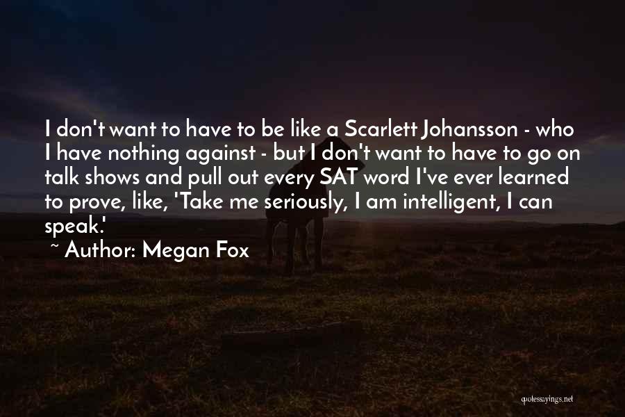 Don't Want To Talk To Me Quotes By Megan Fox