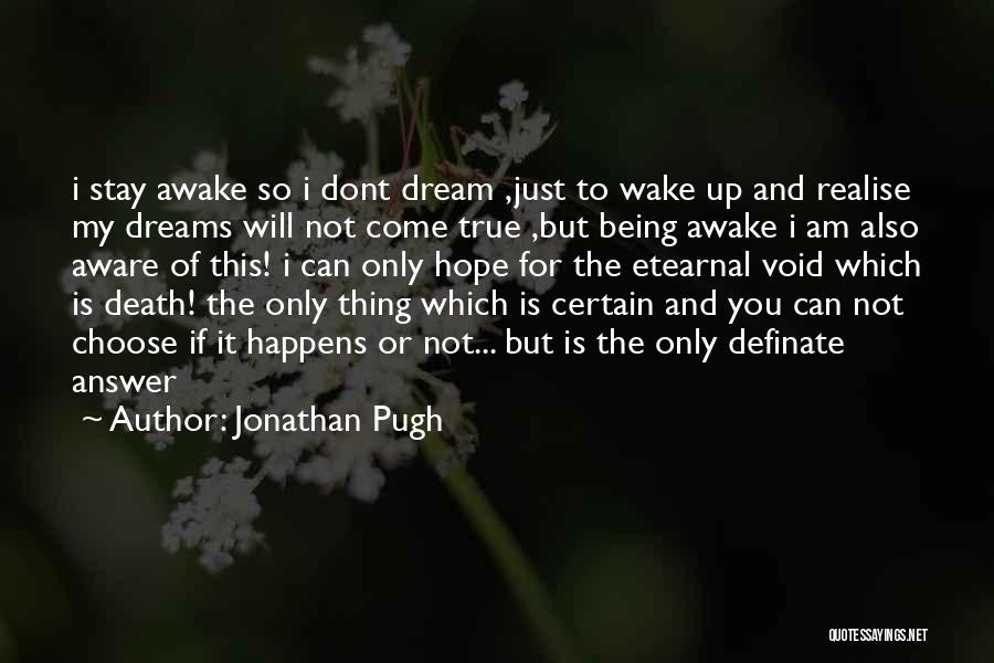 Dont Want To Wake Up Quotes By Jonathan Pugh