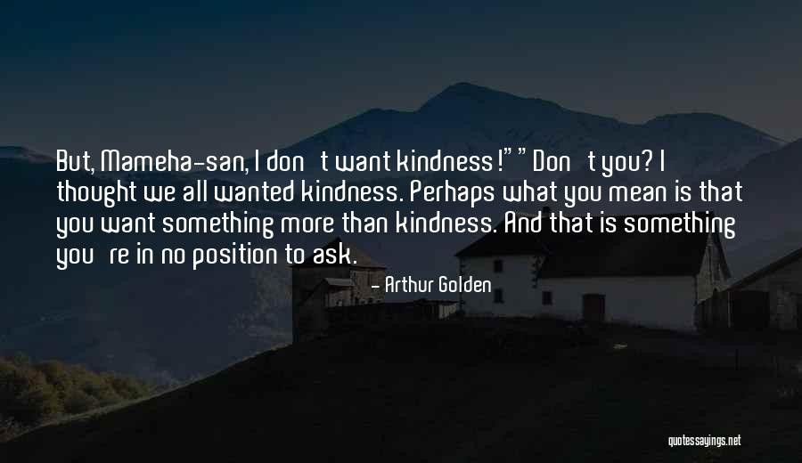 Don't Want You No More Quotes By Arthur Golden Don't Want You No More Quotes By Arthur Golden