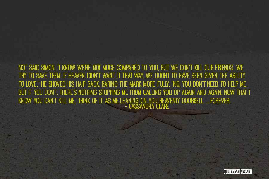 Don't Want You No More Quotes By Cassandra Clare Don't Want You No More Quotes By Cassandra Clare
