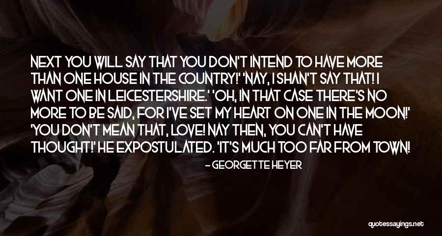 Don't Want You No More Quotes By Georgette Heyer Don't Want You No More Quotes By Georgette Heyer