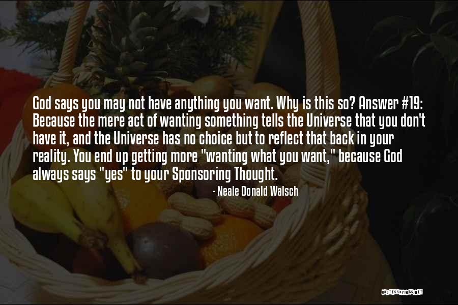 Don't Want You No More Quotes By Neale Donald Walsch Don't Want You No More Quotes By Neale Donald Walsch
