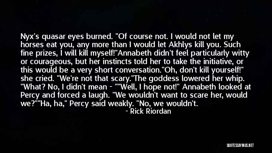 Don't Want You No More Quotes By Rick Riordan Don't Want You No More Quotes By Rick Riordan