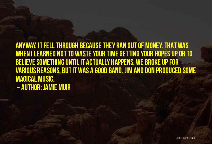 Don't Waste Money Quotes By Jamie Muir