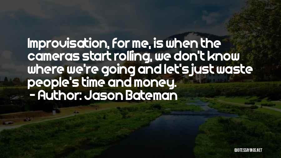 Don't Waste Money Quotes By Jason Bateman