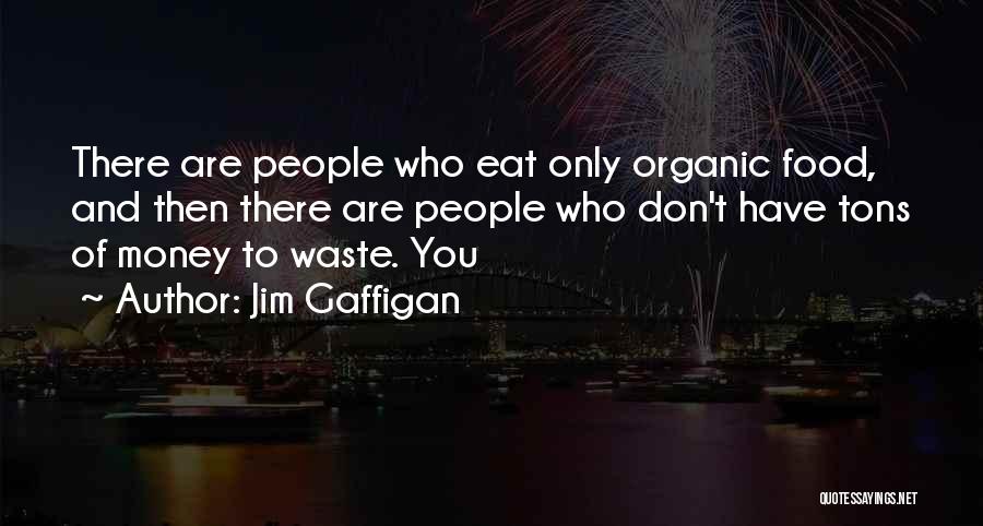 Don't Waste Money Quotes By Jim Gaffigan