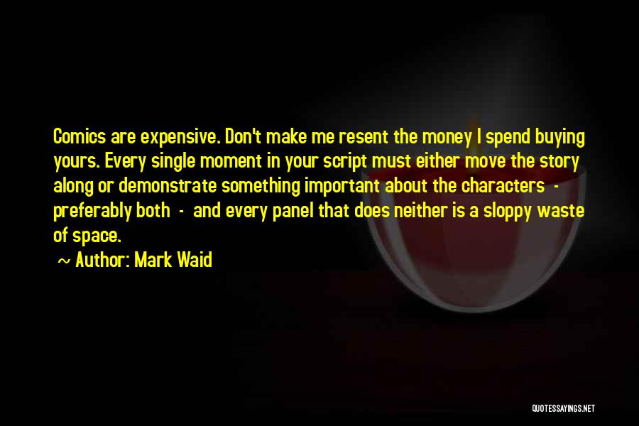 Don't Waste Money Quotes By Mark Waid