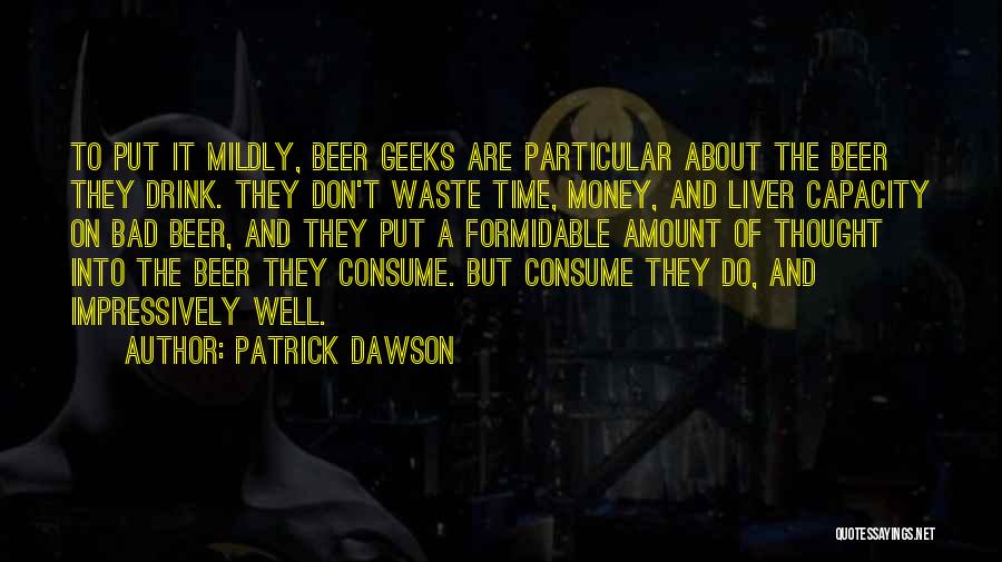 Don't Waste Money Quotes By Patrick Dawson