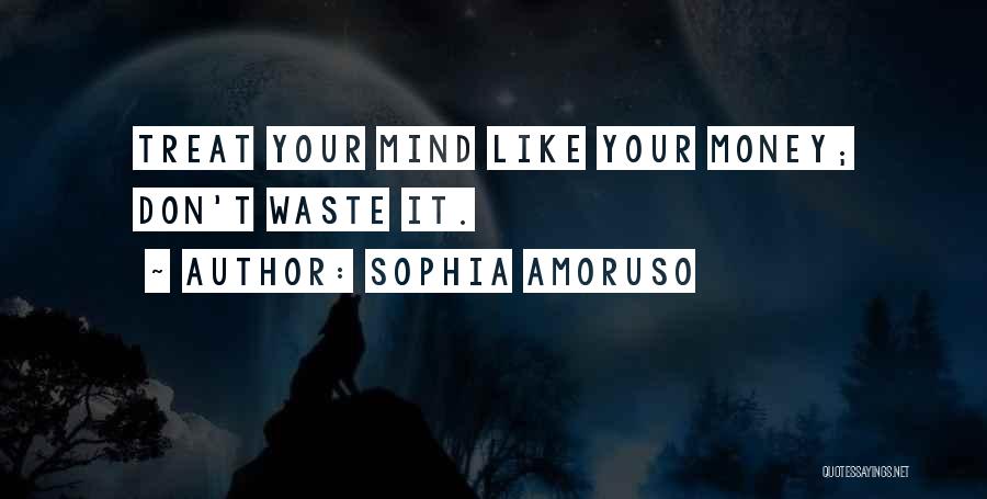 Don't Waste Money Quotes By Sophia Amoruso