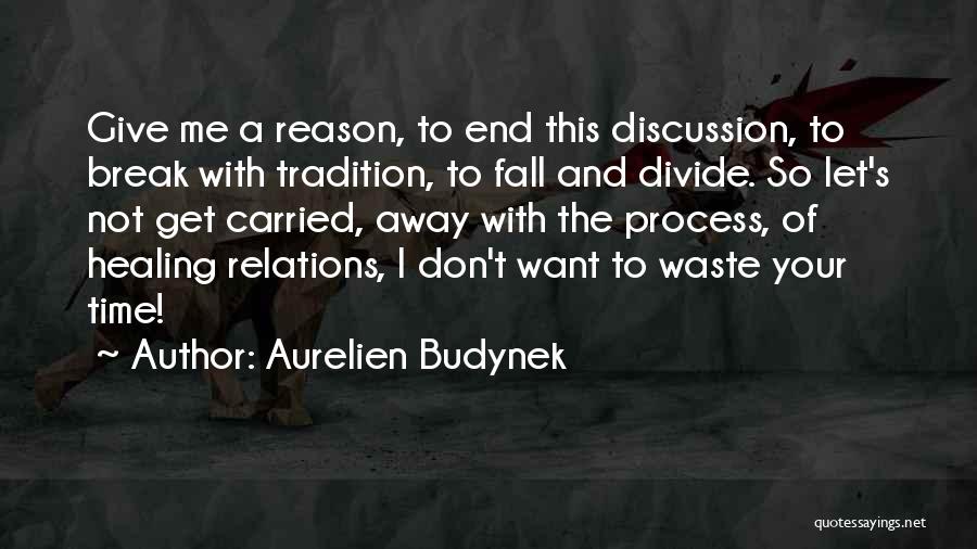 Don't Waste My Time Love Quotes By Aurelien Budynek