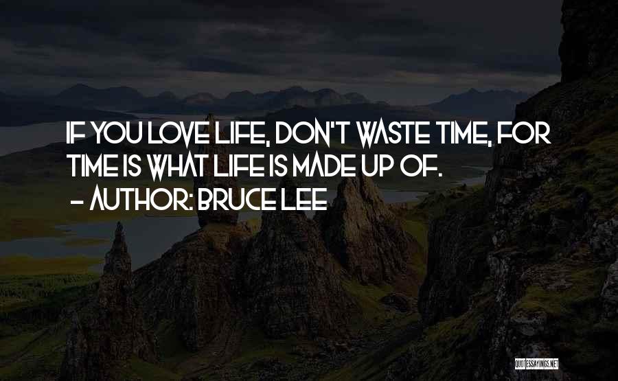 Don't Waste My Time Love Quotes By Bruce Lee