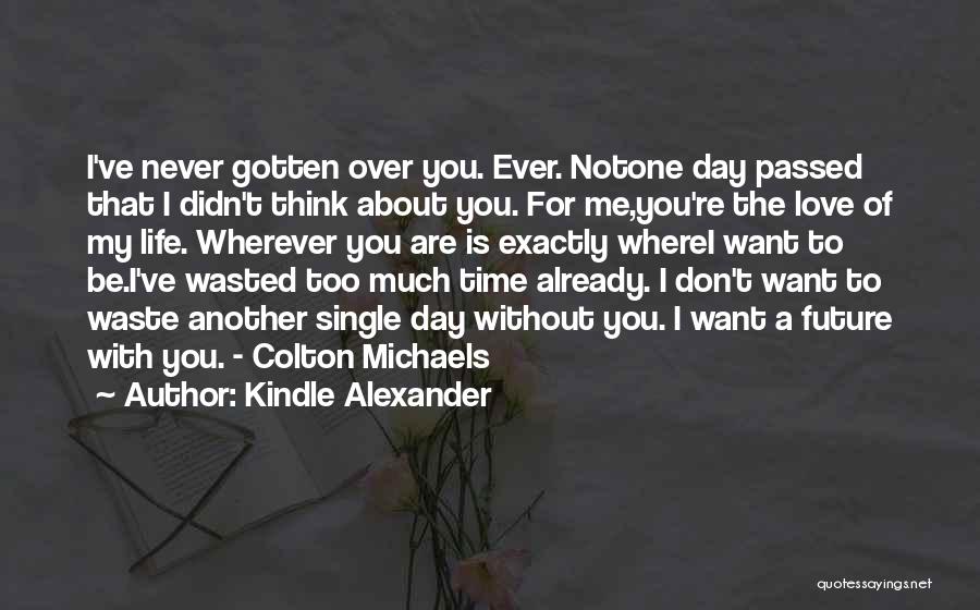 Don't Waste My Time Love Quotes By Kindle Alexander