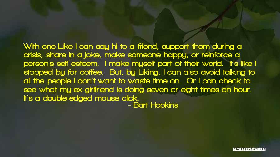 Don't Waste My Time Quotes By Bart Hopkins