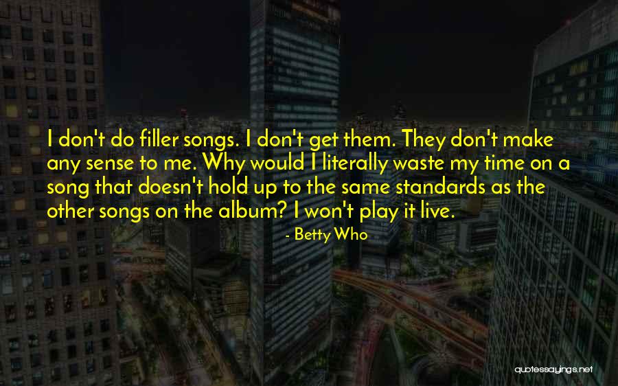 Don't Waste My Time Quotes By Betty Who